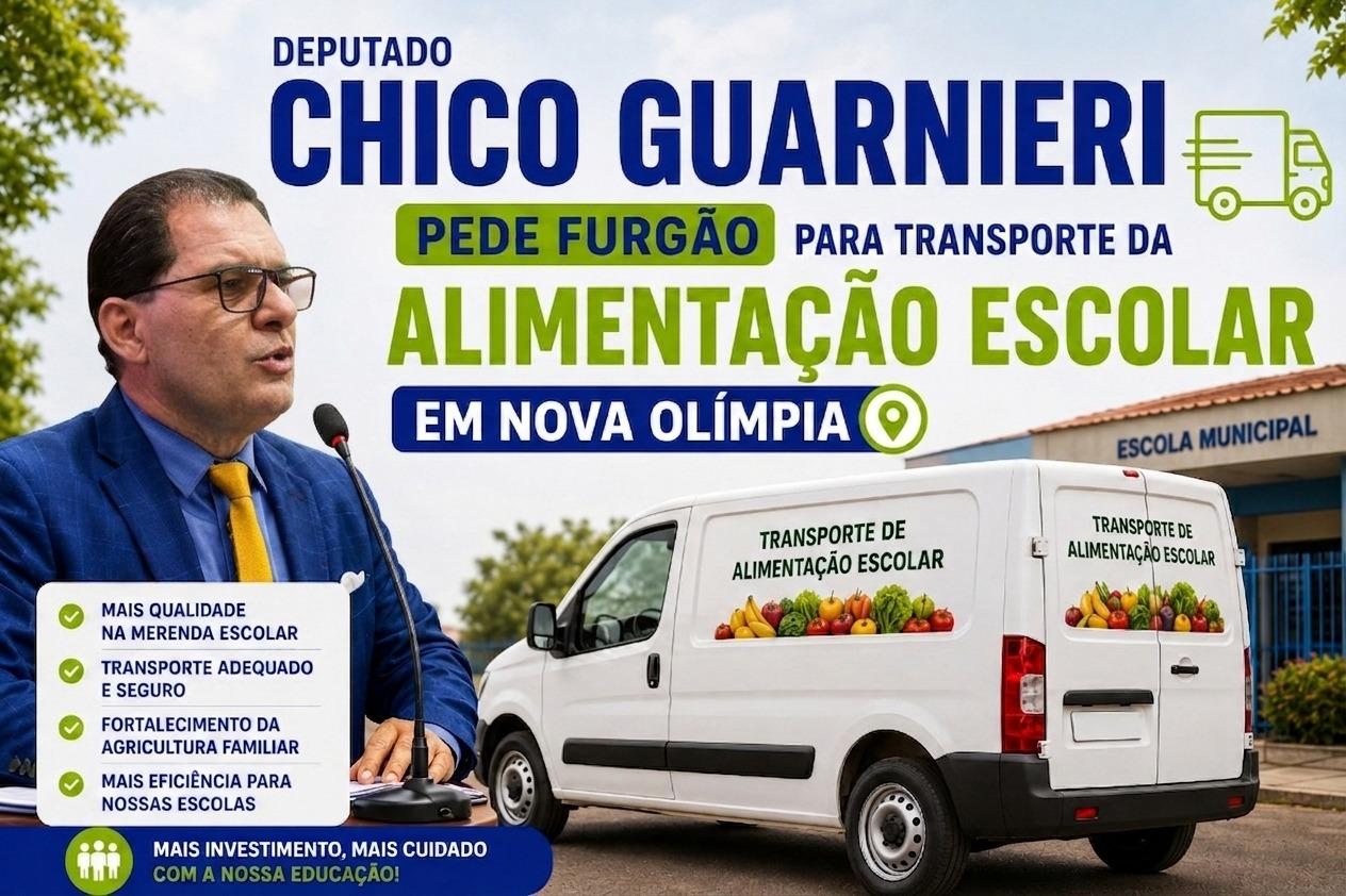 Deputado Chico Guarnieri pede furgão para transporte da alimentação escolar em Nova Olímpia