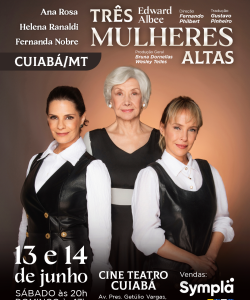 Turnê “Três Mulheres Altas”, com Ana Rosa, Helena Ranaldi e Fernanda Nobre chega a Cuiabá